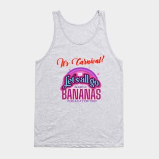 It's Carnival! Let's All Go Bananas for a day or two! Tank Top